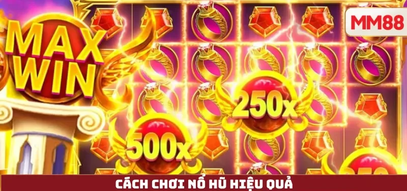 Cách Chơi Nổ Hũ Hiệu Quả – Hướng Dẫn Chi Tiết Cho Người Mới Từ A Đến Z 2 Cách Chơi Nổ Hũ Hiệu Quả